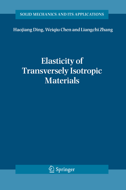 Elasticity of Transversely Isotropic Materials - Haojiang Ding, Weiqiu Chen, Ling Zhang