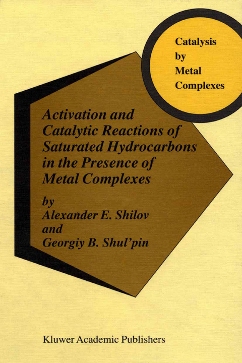 Activation and Catalytic Reactions of Saturated Hydrocarbons in the Presence of Metal Complexes - A.E. Shilov, Georgiy B. Shul'pin