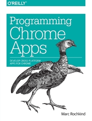 Programming Chrome Apps - Marc Rochkind