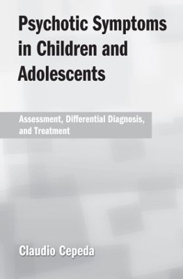 Psychotic Symptoms in Children and Adolescents - Claudio Cepeda