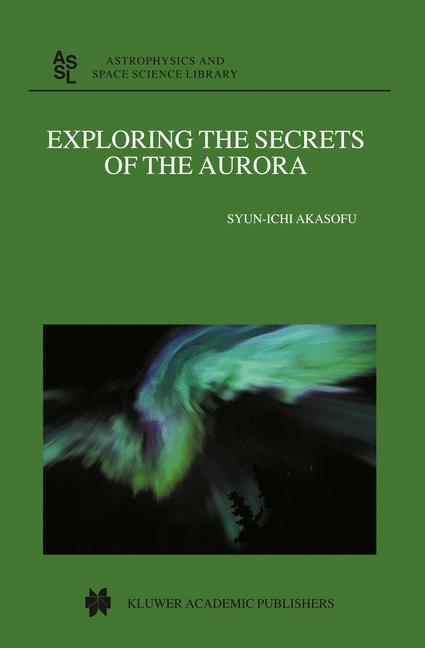 Exploring the Secrets of the Aurora - Syun Ichi Akasofu