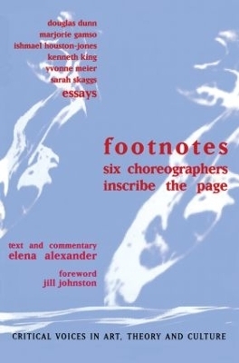 Footnotes - Elena Alexander, Jill Johnston, Douglas Dunn, Marjorie Gamso, Ishmael Houston-Jones