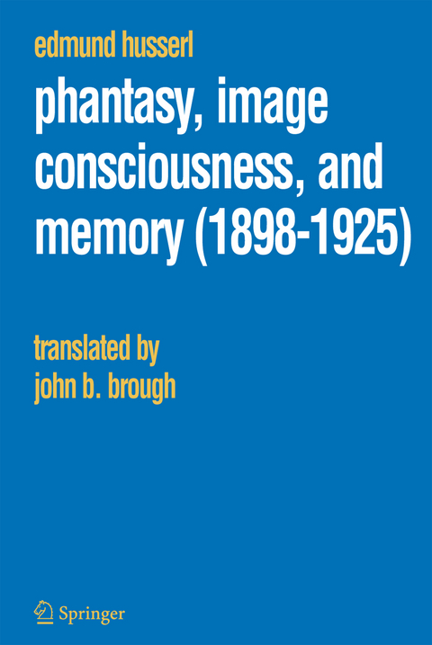 Phantasy, Image Consciousness, and Memory (1898-1925) - Edmund Husserl