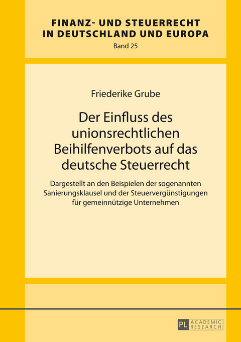 Der Einfluss des unionsrechtlichen Beihilfenverbots auf das deutsche Steuerrecht - Friederike Grube