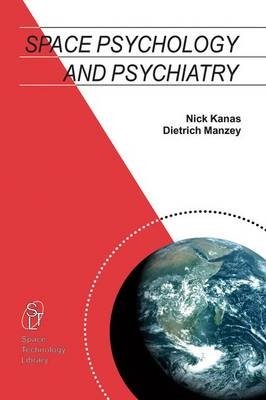 Space Psychology and Psychiatry - Nick Kanas, Dietrich Manzey