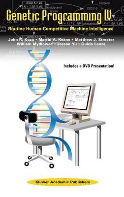 Genetic Programming IV - John R. Koza, Martin A. Keane, Matthew J. Streeter, William Mydlowec, Jessen Yu