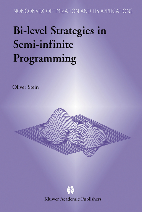 Bi-Level Strategies in Semi-Infinite Programming - Oliver Stein