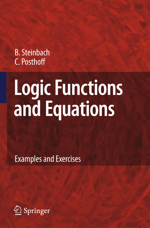 Logic Functions and Equations - Bernd Steinbach, Christian Posthoff