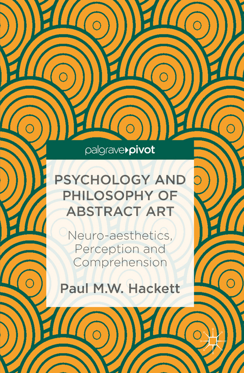 Psychology and Philosophy of Abstract Art - Paul M.W. Hackett