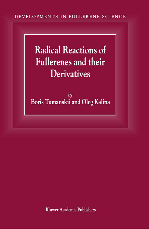 Radical Reactions of Fullerenes and their Derivatives - B.L. Tumanskii, O. Kalina