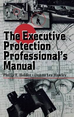 The Executive Protection Professional's Manual - Philip Holder, Donna Lea Hawley