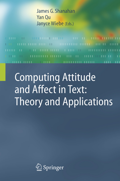 Computing Attitude and Affect in Text: Theory and Applications - 