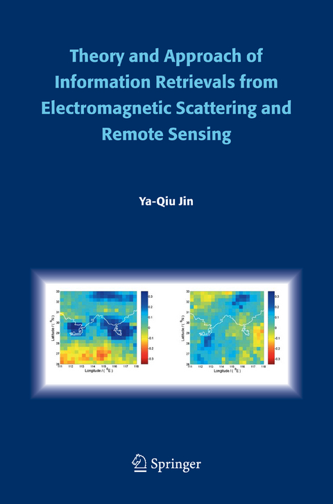 Theory and Approach of Information Retrievals from Electromagnetic Scattering and Remote Sensing - Ya-Qiu Jin