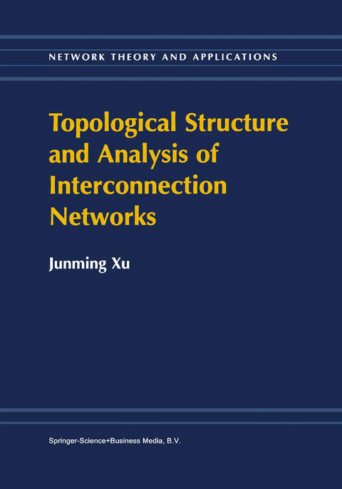 Topological Structure and Analysis of Interconnection Networks -  Junming Xu