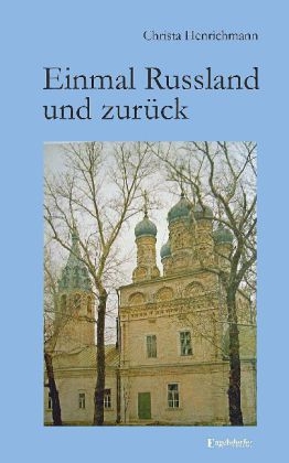 Einmal Russland und zurück - Christa Henrichmann