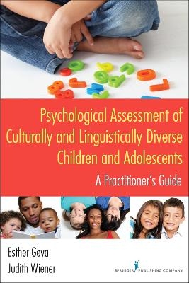 Psychological Assessment of Culturally and Linguistically Diverse Children and Adolescents - Esther Geva, Judith Wiener