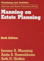 Manning on Estate Planning - Jerome A. Manning, Anita S. Rosenbloom, Seth D. Slotkin