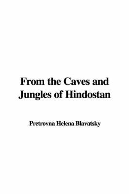 From the Caves and Jungles of Hindostan - Helena Petrovna Blavatsky