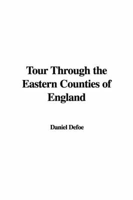 Tour Through the Eastern Counties of England - Daniel Defoe