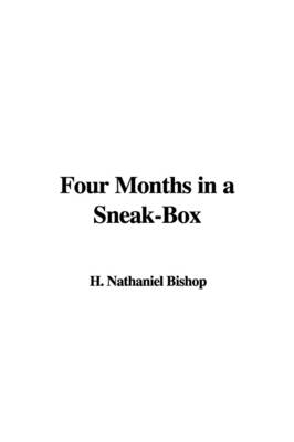 Four Months in a Sneak-Box - Nathaniel H Bishop