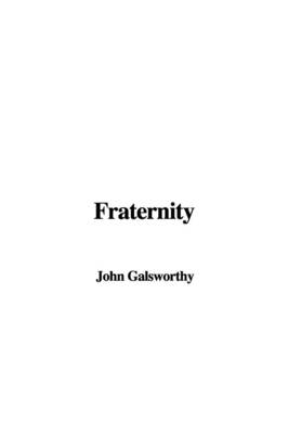 Fraternity - John Galsworthy  Sir