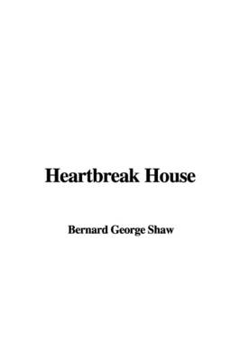 Heartbreak House - George Bernard Shaw