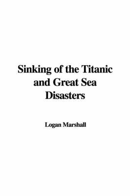 Sinking of the Titanic and Great Sea Disasters - 