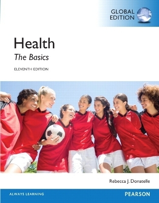 Health: The Basics, Global Edition + Mastering Health with Pearson eText (Package) - Rebecca Donatelle