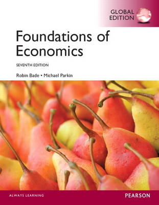 Foundations of  Economics with MyEconLab, Global Edition - Robin Bade, Michael Parkin