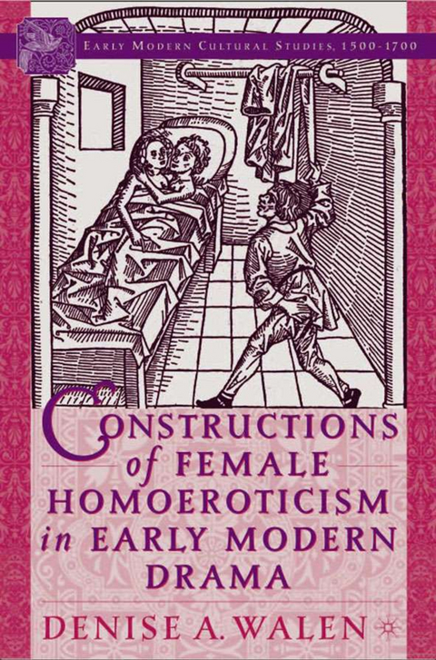 Constructions of Female Homoeroticism in Early Modern Drama - D. Walen