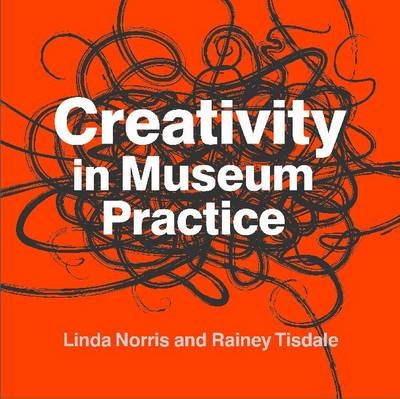 Creativity in Museum Practice -  Linda Norris,  Rainey Tisdale