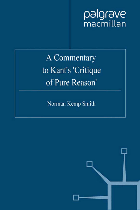 A Commentary to Kant’s ‘Critique of Pure Reason’ - Norman Kemp Smith, Sebastian Gardner