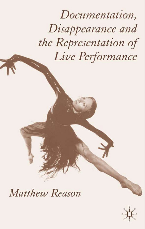 Documentation, Disappearance and the Representation of Live Performance - M. Reason