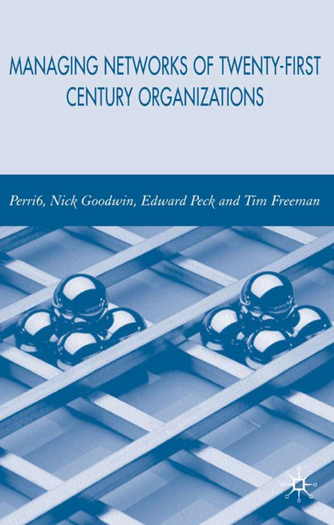 Managing Networks of Twenty-First Century Organisations - P. Perri, N. Goodwin, E. Peck, T. Freeman