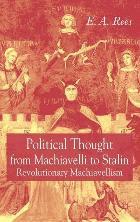 Political Thought From Machiavelli to Stalin - E. A. Rees