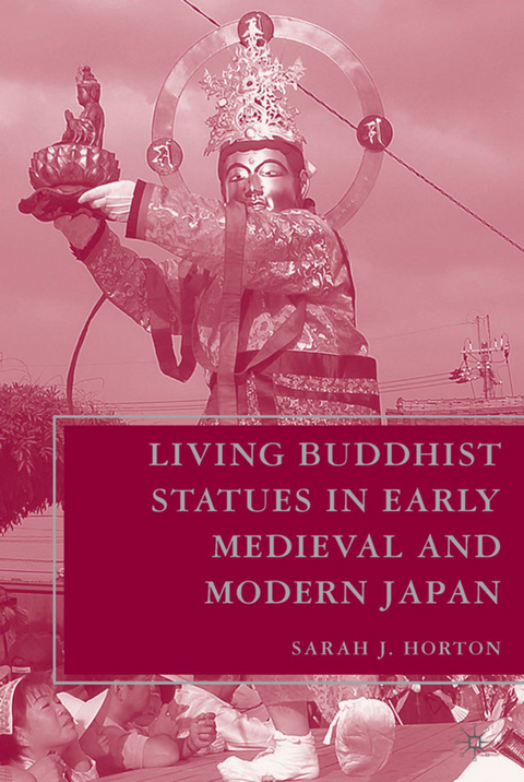 Living Buddhist Statues in Early Medieval and Modern Japan - S. Horton