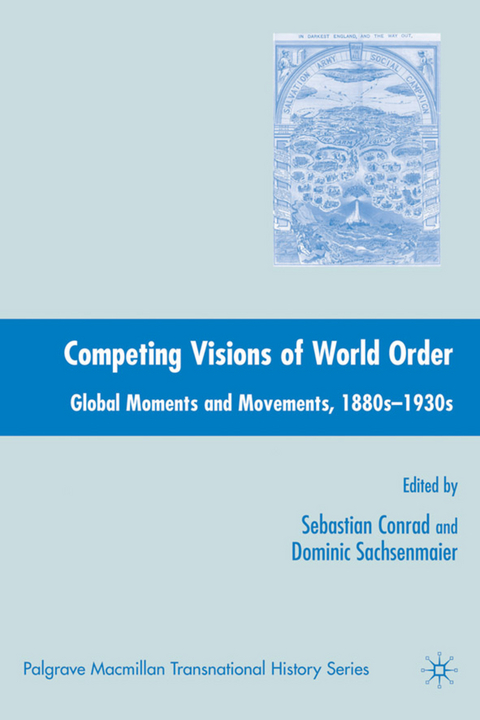 Competing Visions of World Order - Sebastian Conrad, Dominic Sachsenmaier