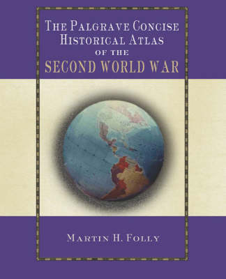 The Palgrave Concise Atlas of World War II - Martin H. Folly