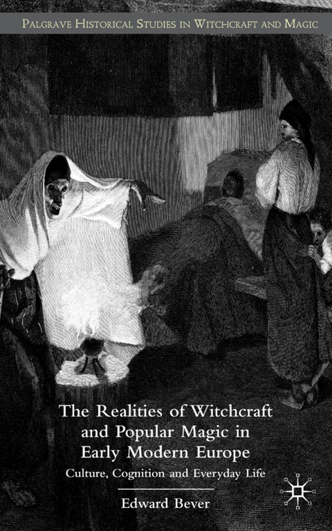 The Realities of Witchcraft and Popular Magic in Early Modern Europe - E. Bever