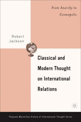 Classical and Modern Thought on International Relations - R. Jackson