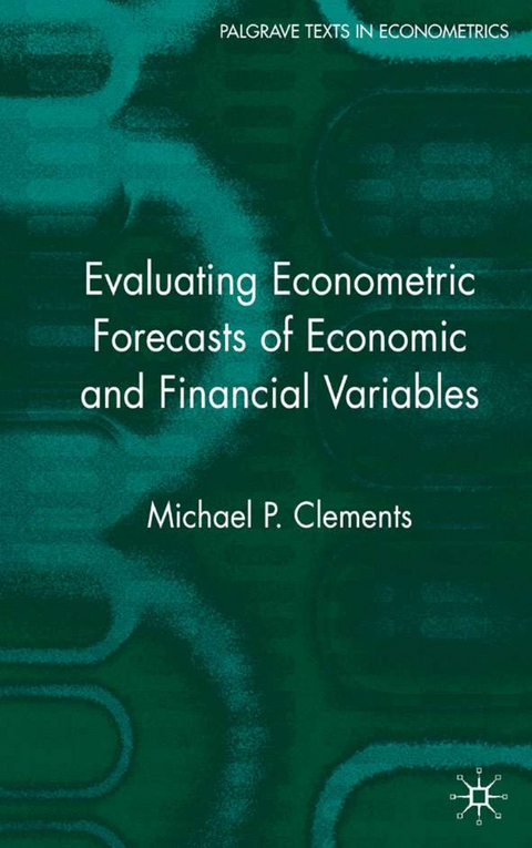 Evaluating Econometric Forecasts of Economic and Financial Variables - M. Clements