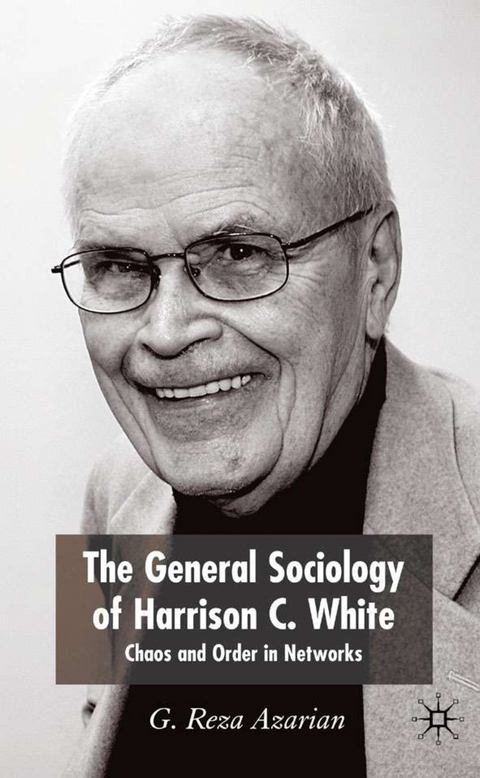 The General Sociology of Harrison C. White - Reza Azarian