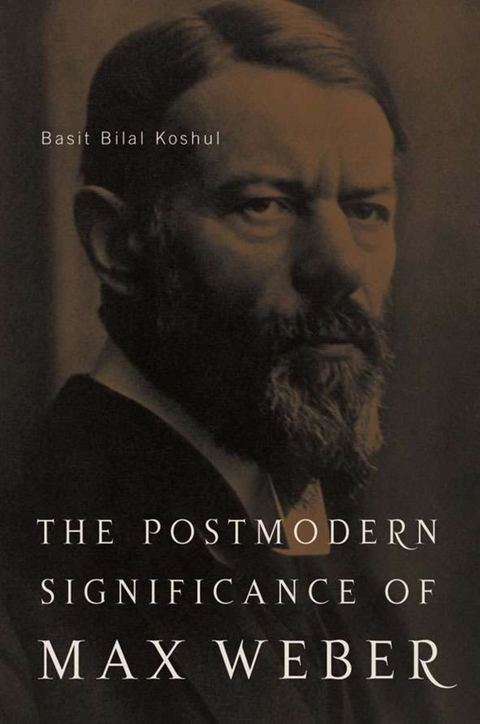 The Postmodern Significance of Max Weber’s Legacy: Disenchanting Disenchantment - B. Koshul