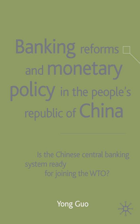 Banking Reforms and Monetary Policy in the People's Republic of China - Yong Guo