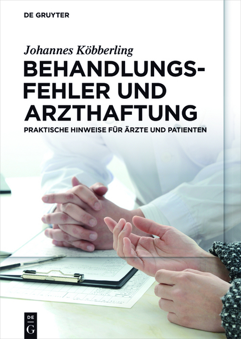 Behandlungsfehler und Arzthaftung -  Johannes Köbberling