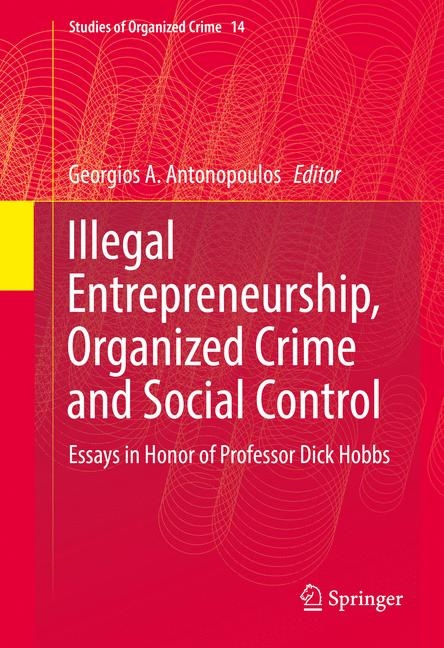 Illegal Entrepreneurship, Organized Crime and Social Control - 