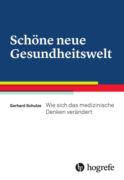 Schöne neue Gesundheitswelt - Gerhard Schulze