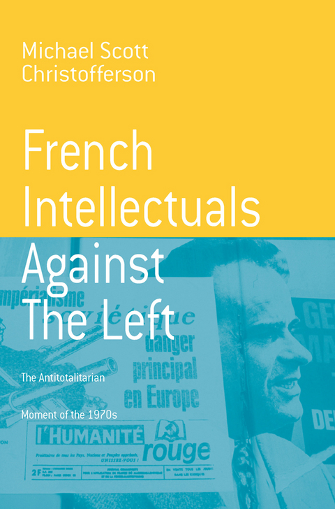 French Intellectuals Against the Left -  Michael Scott Christofferson