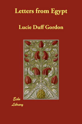 Letters from Egypt - Lucie Duff Gordon