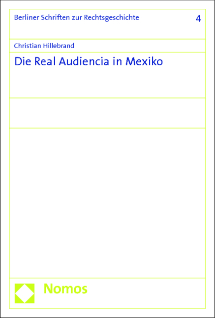 Die Real Audiencia in Mexiko - Christian Hillebrand